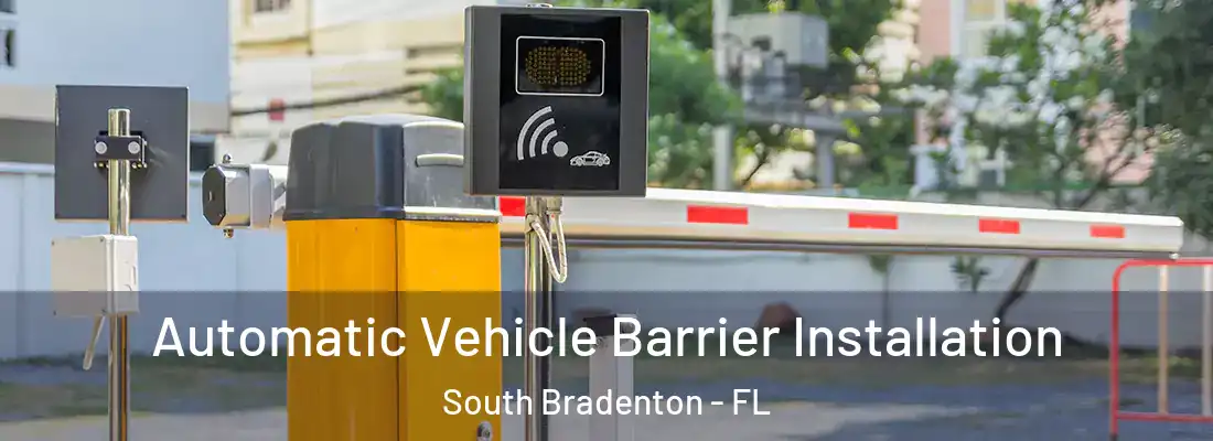  Automatic Vehicle Barrier Installation South Bradenton - FL
