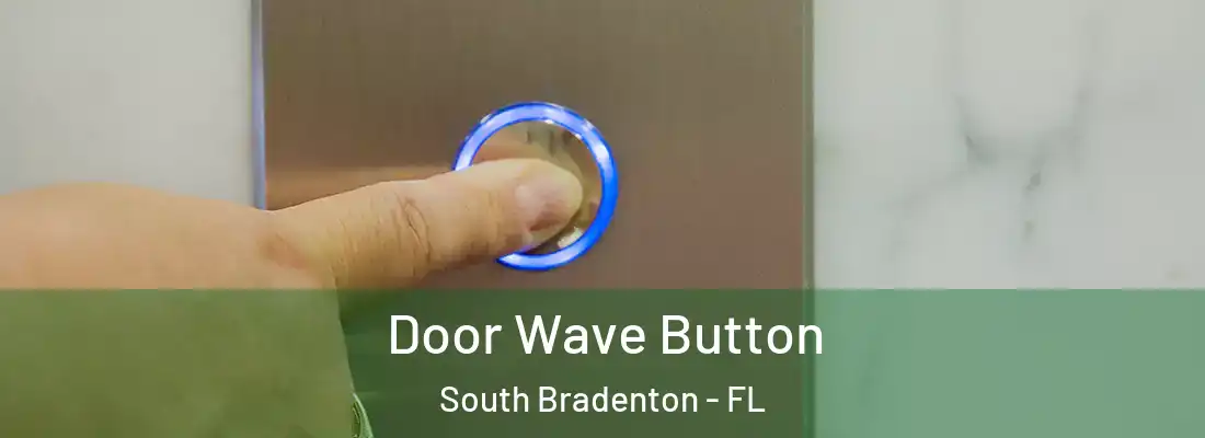  Door Wave Button South Bradenton - FL
