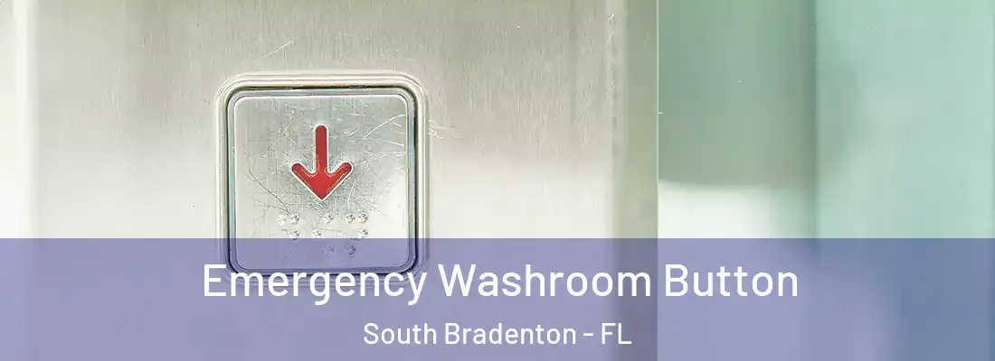Emergency Washroom Button South Bradenton - FL
