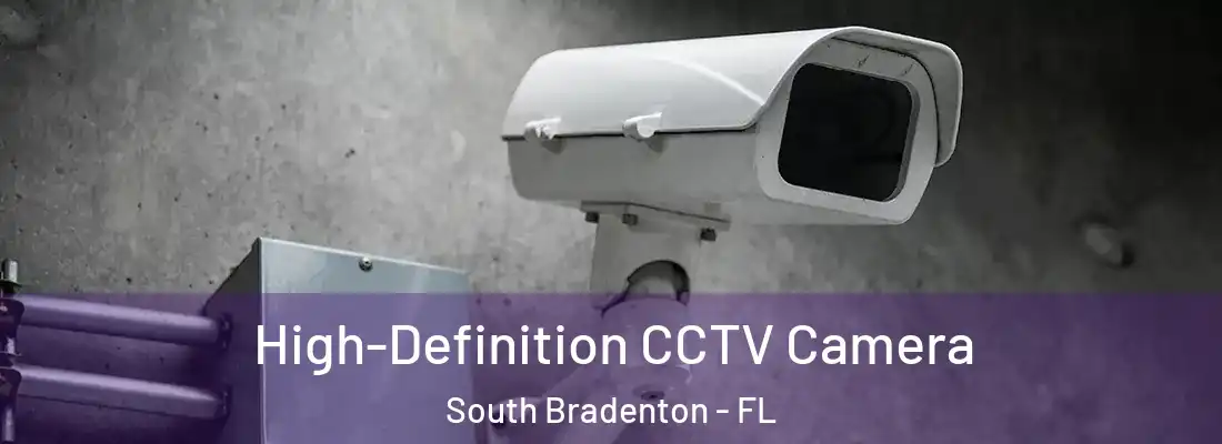 High-Definition CCTV Camera South Bradenton - FL