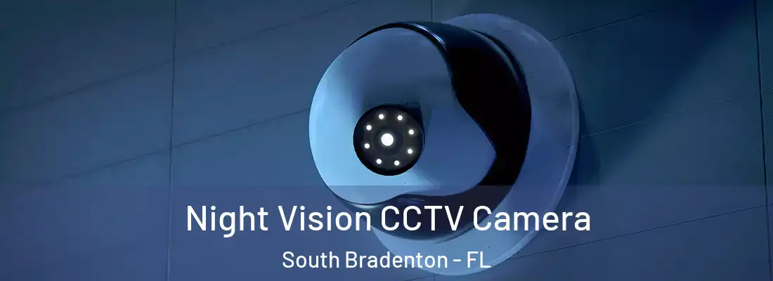 Night Vision CCTV Camera South Bradenton - FL