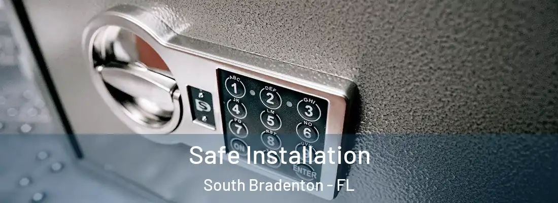 Safe Installation South Bradenton - FL