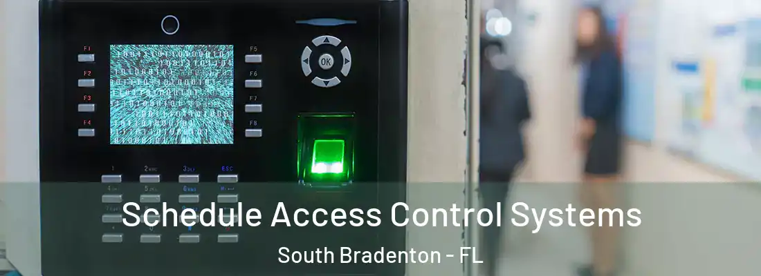  Schedule Access Control Systems South Bradenton - FL