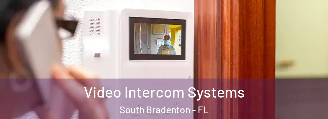  Video Intercom Systems South Bradenton - FL